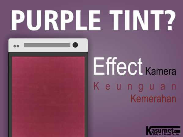 Penyebab Kamera Purple Tint