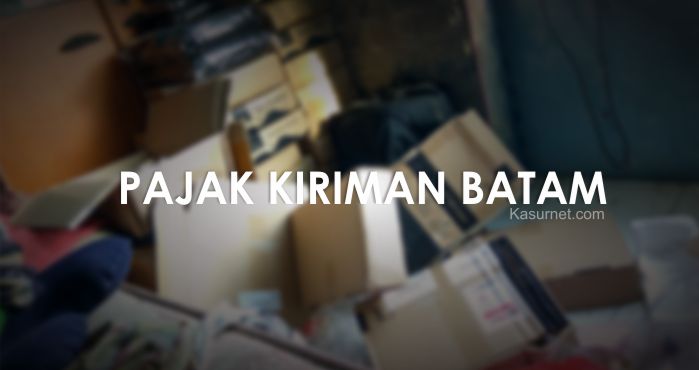 Inilah Pajak Saat Mengirim Elektronik/Smartphone dari Batam